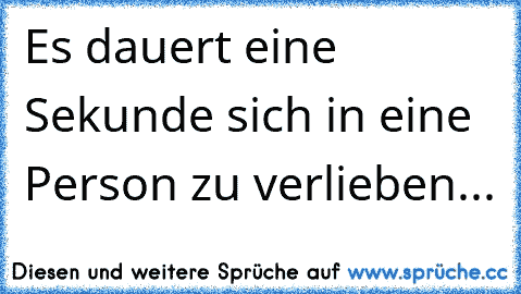 Es dauert eine Sekunde sich in eine Person zu verlieben...