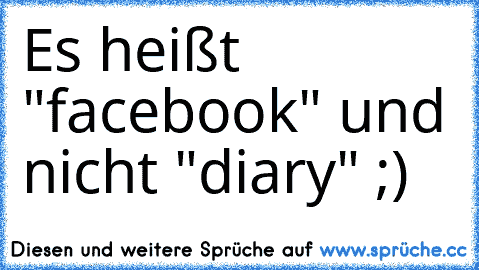 Es heißt "facebook" und nicht "diary" ;)