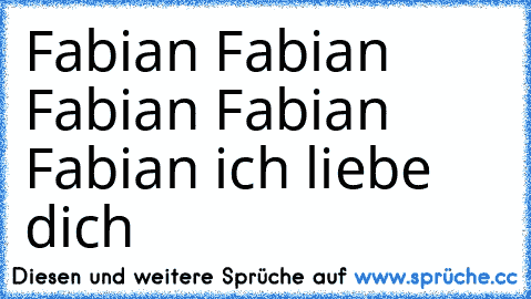 Fabian Fabian Fabian Fabian Fabian ich liebe dich ♥