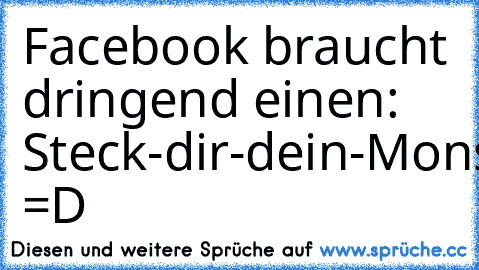 Facebook braucht dringend einen: Steck-dir-dein-Monsterworld-sonstwohin-Button =D