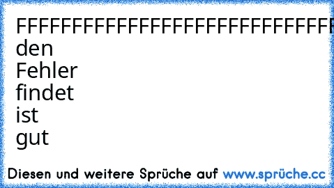 FFFFFFFFFFFFFFFFFFFFFFFFFFFFFFFFFFFFFFFFFFFFFFFFFFFFFFFFFFFFFEFFFFFFFFFFFFFFFFFFFFFFFFFFFFFFFFFFFFFFFFFFFFFFFFFFFFFFFFFFFFFFFFFFFFFFFFFFFFFFFFFFFFFFFFFFFFFFFFFFFFFFFFFFFFF
Wer den Fehler findet ist gut