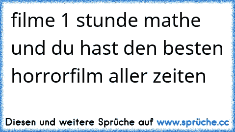 filme 1 stunde mathe und du hast den besten horrorfilm aller zeiten