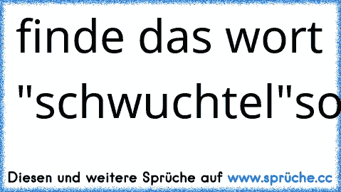 finde das wort "schwuchtel"
sojngmäshjaäpgsjustinbiberfnhifubhawe