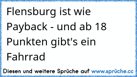 Flensburg ist wie Payback - und ab 18 Punkten gibt's ein Fahrrad