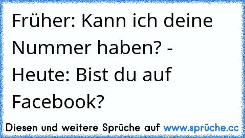 Früher: Kann ich deine Nummer haben? - Heute: Bist du auf Facebook?