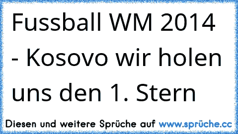 Fussball WM 2014 - Kosovo wir holen uns den 1. Stern