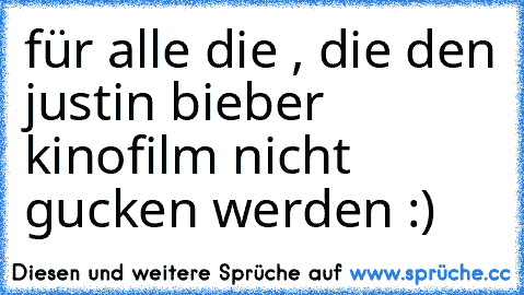 für alle die , die den justin bieber kinofilm nicht gucken werden :)