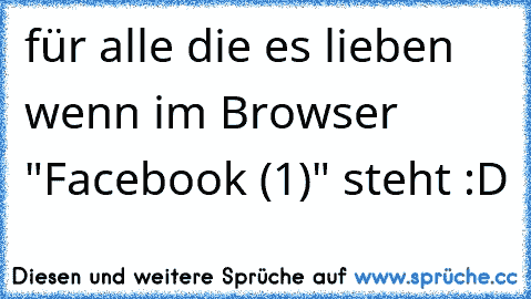 für alle die es lieben wenn im Browser "Facebook (1)" steht :D