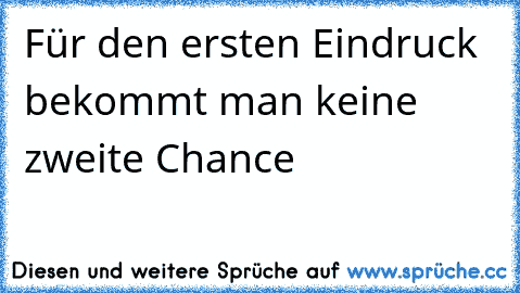 Für den ersten Eindruck bekommt man keine zweite Chance