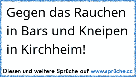 Gegen das Rauchen in Bars und Kneipen in Kirchheim!