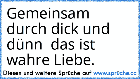 Gemeinsam durch dick und dünn – das ist wahre Liebe.