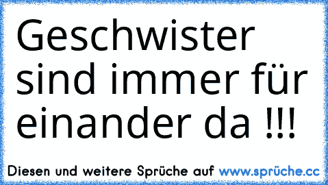 Geschwister sind immer für einander da !!! ♥