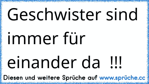 Geschwister sind immer für einander da  !!! ♥