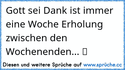 Gott sei Dank ist immer eine Woche Erholung zwischen den Wochenenden... ツ