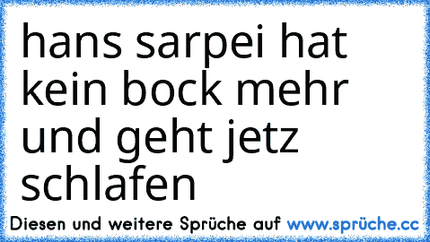 hans sarpei hat kein bock mehr und geht jetz schlafen