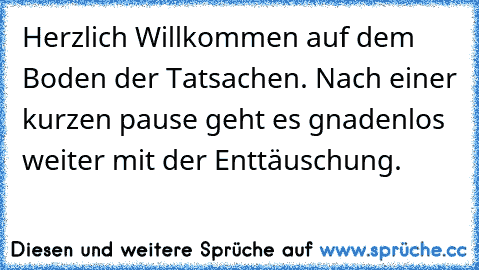 Herzlich Willkommen auf dem Boden der Tatsachen. Nach einer kurzen pause geht es gnadenlos weiter mit der Enttäuschung.