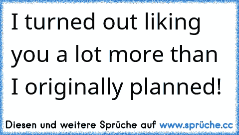 I turned out liking you a lot more than I originally planned!  ♥
