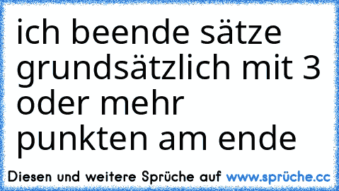 ich beende sätze grundsätzlich mit 3 oder mehr punkten am ende