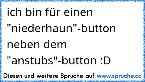 ich bin für einen "niederhaun"-button neben dem "anstubs"-button :D