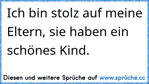 Ich Bin Stolz Auf Meine Eltern Sie Haben Ein Schönes Kind