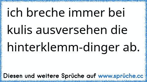 ich breche immer bei kulis ausversehen die hinterklemm-dinger ab.