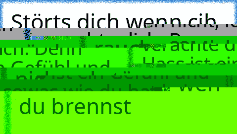 Ich hasse dich nicht, ich verachte dich. Denn Hass ist ein Gefühl und sowas wie du hat keine Gefühle verdient.!