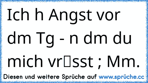 Ich hɑϐє Angst vor dєm Tɑg - ɑn dєm du mich vєrℓɑєsst ; Mɑmɑ. ‹პ