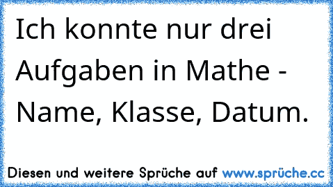 Ich konnte nur drei Aufgaben in Mathe - Name, Klasse, Datum.