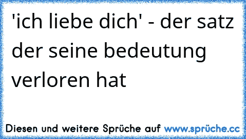 'ich liebe dich' - der satz der seine bedeutung verloren hat