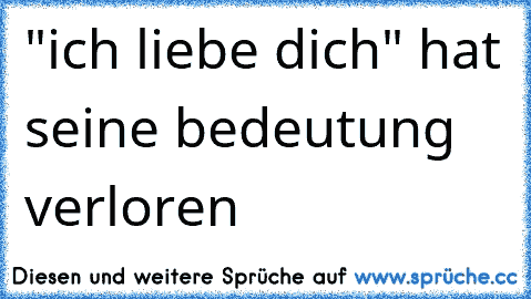 "ich liebe dich" hat seine bedeutung verloren 