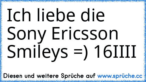 Ich liebe die Sony Ericsson Smileys =) 16IIII♥