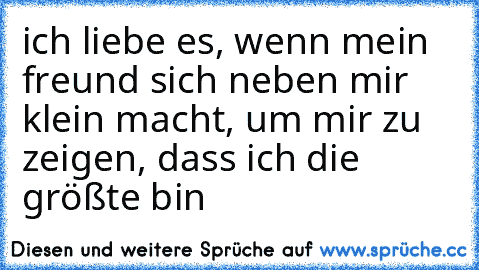 ich liebe es, wenn mein freund sich neben mir klein macht, um mir zu zeigen, dass ich die größte bin ♥