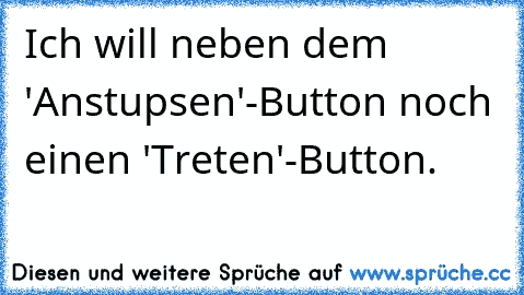 Ich will neben dem 'Anstupsen'-Button noch einen 'Treten'-Button.