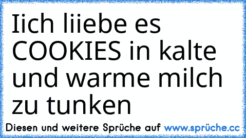 Iich liiebe es COOKIES in kalte und warme milch zu tunken ♥ ♥ ♥