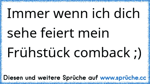 Immer wenn ich dich sehe feiert mein Frühstück comback ;)