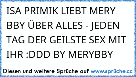 ISA PRIMIK LIEBT MERY BBY ÜBER ALLES - JEDEN TAG DER GEILSTE SEX MIT IHR :DDD BY MERYBBY