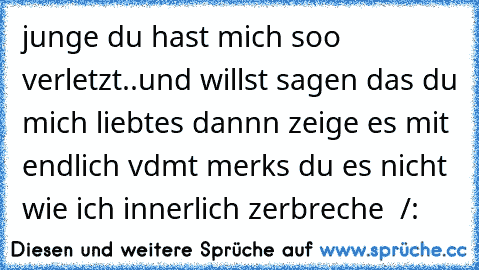 Hast verletzt spruch mich du Du Hast