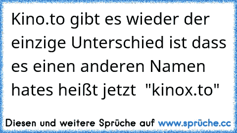 Kino.to gibt es wieder der einzige Unterschied ist dass es einen anderen Namen hat
es heißt jetzt  "kinox.to"