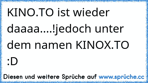 KINO.TO ist wieder daaaa....!
jedoch unter dem namen KINOX.TO 
:D