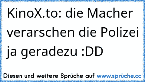 KinoX.to: die Macher verarschen die Polizei ja geradezu :DD