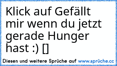 Klick auf Gefällt mir wenn du jetzt gerade Hunger hast :) [♥]