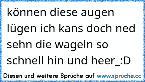 können diese augen lügen ich kans doch ned sehn die wageln so schnell hin und heer_:D