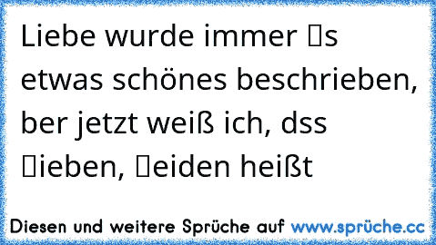 Liebe Wurde Immer αℓs Etwas Schönes Beschrieben αber Jetzt