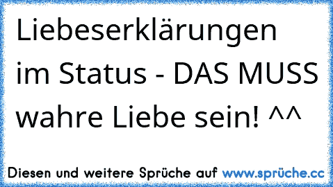 Liebeserklärungen im Status - DAS MUSS wahre Liebe sein! ^^