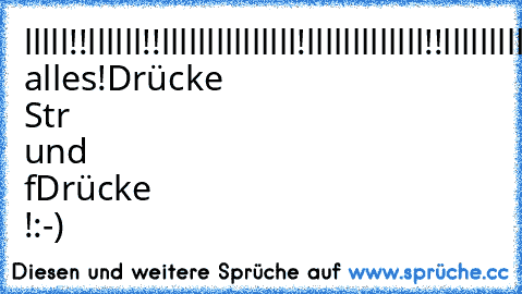 lllll!!llllll!!lllll
llllllllll!llllllllll
lll!!lllllllllll!!ll
llllll!!!!!!!!lllll
Markiere alles!
Drücke Str und f
Drücke !
:-)