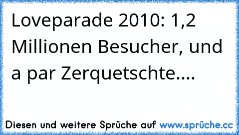 Loveparade 2010: 1,2 Millionen Besucher, und a par Zerquetschte....