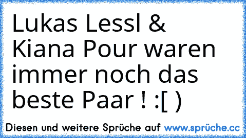 Lukas Lessl & Kiana Pour waren immer noch das beste Paar ! :[̲̅ )