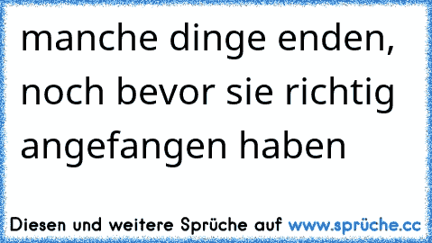 manche dinge enden, noch bevor sie richtig angefangen haben ☆ ☆ ☆