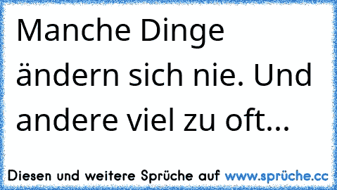 Manche Dinge ändern sich nie. Und andere viel zu oft...