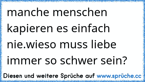 manche menschen kapieren es einfach nie.
wieso muss liebe immer so schwer sein?
♥